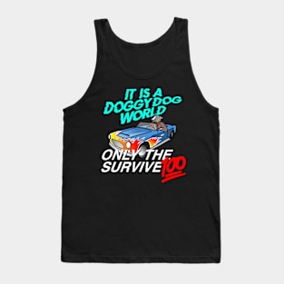 It Is A Doggy Dog World, Only The Survive 100 Tank Top